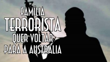 Família Terrorista quer voltar para a Australia - EMVB - Emerson Martins Video Blog 2015