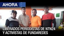 Liberados periodistas de NTN24 y activistas de Fundaredes - Ahora