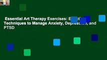 Essential Art Therapy Exercises: Effective Techniques to Manage Anxiety, Depression, and PTSD