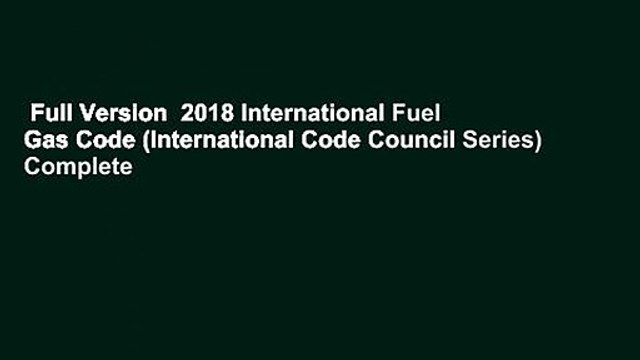 Full Version  2018 International Fuel Gas Code (International Code Council Series) Complete