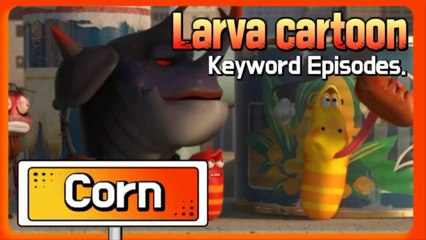 KEYWORD CARTOON |Corn | Larva Official Channel | Best animation | part.1