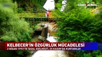 Kelbecer'in özgürlük mücadelesi: 2 Nisan 1993'te işgal edilmişti, Karabağ Zaferi ile kurtarıldı!