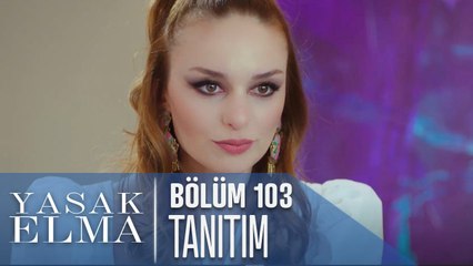 Yasak Elma 103. Bölüm Tanıtımı