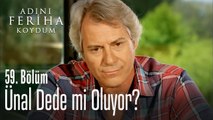 Ünal dedelik fikrine alışıyor - Adını Feriha Koydum 59. Bölüm