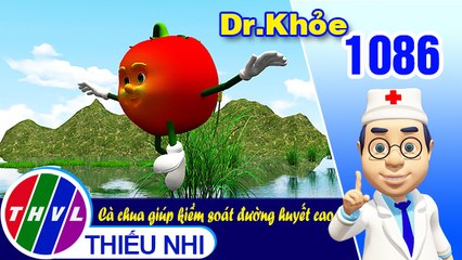 Dr. Khỏe - Tập 1086: Cà chua giúp kiểm soát đường huyết cao