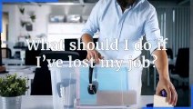 Unemployment - What should I do if I've lost my job