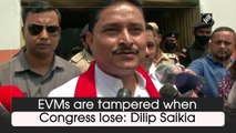 EVMs are tampered when Congress lose: Dilip Saikia