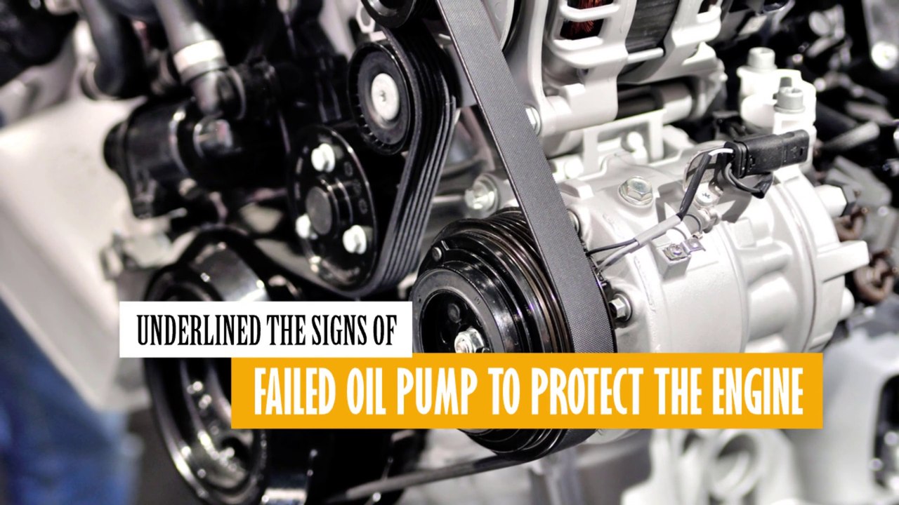 Underlined The Signs Of Failed Oil Pump To Protect The Engine