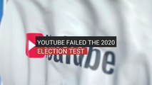 YouTube Failed the 2020 Election Test