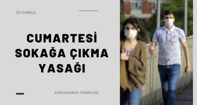 İstanbul cumartesi yasak mı? Hafta sonu cumartesi İstanbul'da sokağa çıkma yasağı var mı?