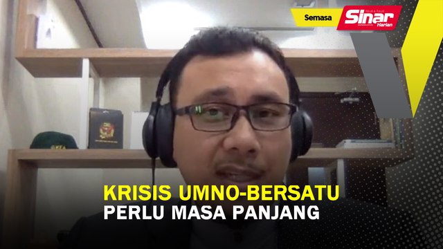 SHORTS: Krisis UMNO-Bersatu perlu masa panjang