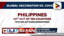 PHL, 50th sa 155 bansa pagdating sa bilis ng covid-19 vaccine rollout; 2-M doses ng COVID-19 vaccine, darating sa bansa ngayong buwan