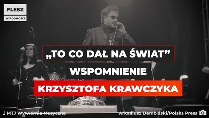 "To co dał nam świat" - wspomnienie Krzysztofa Krawczyka