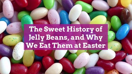 The Sweet History of Jelly Beans, and Why We Eat Them at Easter