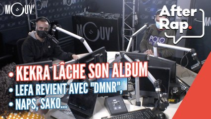 Kekra lâche son album, Lefa revient avec "DMNR", Naps, Sako...