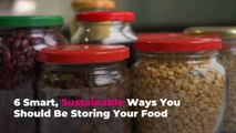 6 Smart, Sustainable Ways You Should Be Storing Your Food