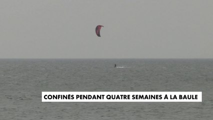 Confinés pendant quatre semaines à la Baule