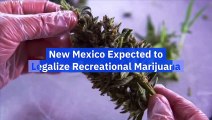 New Mexico Expected to Legalize Recreational Marijuana