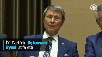 İYİ Parti'nin üç kurucu üyesi istifa etti