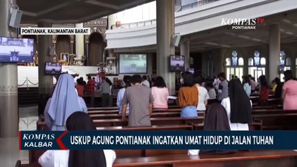 Uskup Agung Pontianak Ingatkan Umat Selalu Hidup di Jalan Tuhan