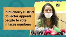 Puducherry District Collector appeals people to vote in large numbers
