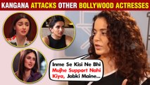 Kangana Reveals Why She SLAMS Deepika, Alia, Kareena | Shares BIG Proof