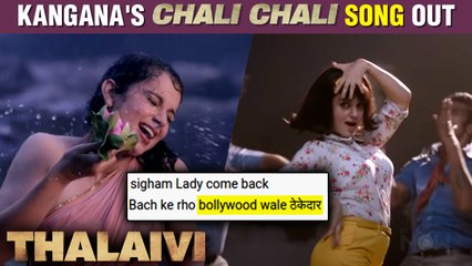Kangana's New Song 'Chali Chali' From Thalaivi Out | Fans React
