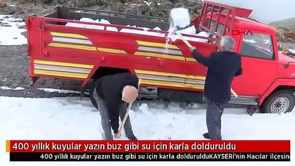 400 yıllık kuyular yazın buz gibi su için karla dolduruldu