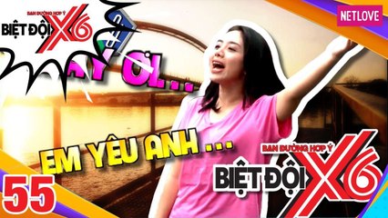 Biệt Đội X6 - Tập 55: Sĩ Thanh suýt ngất vì lời thú nhận tình yêu của Miko Lan Trinh