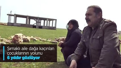 6 yıldır dağa kaçırılan çocuklarının yolunu  gözlüyor