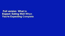 Full version  What to Expect: Eating Well When You're Expecting Complete