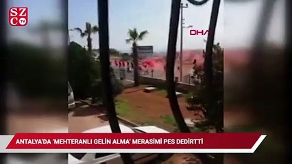 Antalya'da 'Mehteranlı gelin alma' merasimi pes dedirtti