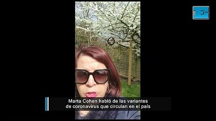 Marta Cohen habló de las variantes de coronavirus que ya circulan en el país