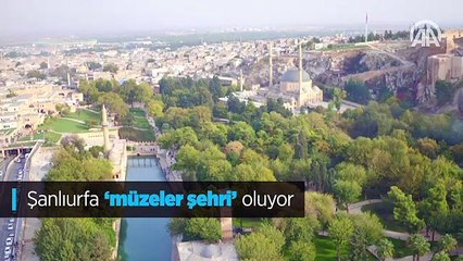 Şanlıurfa "müzeler şehri" oluyor