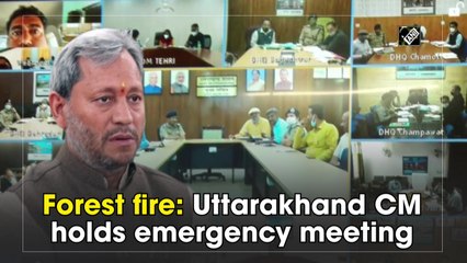 Forest fire: Uttarakhand CM holds emergency meeting