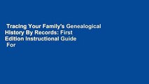 Tracing Your Family's Genealogical History By Records: First Edition Instructional Guide  For