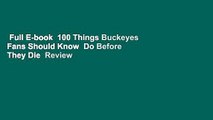 Full E-book  100 Things Buckeyes Fans Should Know  Do Before They Die  Review