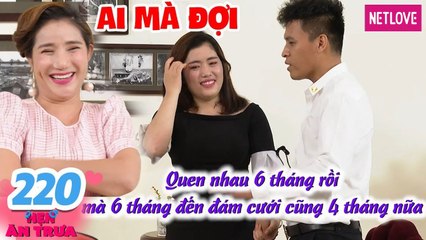 Hẹn Ăn Trưa - Tập 220: Trai tân CHỊU KHÔNG NỔI hỏi cưới bạn gái làm Cát Tường phải tránh DẠT MỘT BÊN