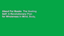 About For Books  The Healing Self: A Revolutionary Plan for Wholeness in Mind, Body, and Spirit
