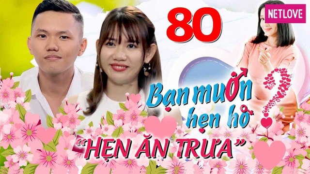Hẹn Ăn Trưa - Tập 80: Cô giáo Tiền Giang chỉ cách quên tình cũ 5 năm và bảo vệ hotboy hay khóc thầm