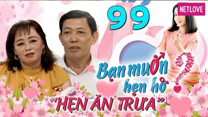 Hẹn Ăn Trưa - Tập 99: Cặp đôi U60 & U50 từng gãy cánh tranh cãi chuyện chăm sóc chồng cũ sau ly hôn