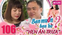 Hẹn Ăn Trưa - Tập 106: Cặp đôi ế bền tự tin không tật xấu bốc bài được hôn lại xin ôm luôn cho đủ bộ