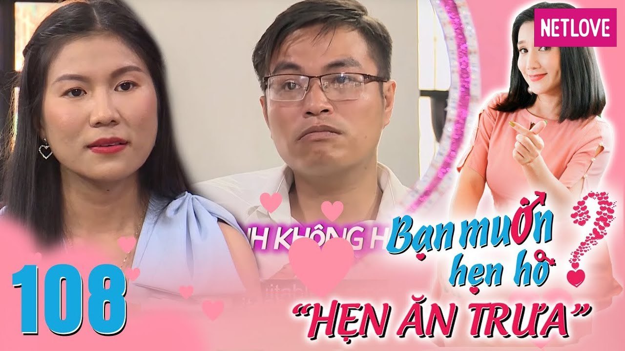 Hẹn Ăn Trưa - Tập 108: Gái đẹp miền Tây bị từ chối chỉ vì dành 8năm thanh xuân yêu người cũ sâu đậm