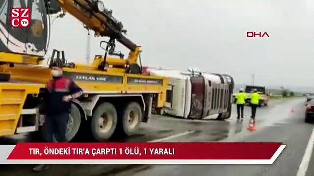 TIR öndeki TIR'a çarptı 1 ölü,1 yaralı