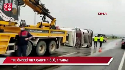 TIR öndeki TIR'a çarptı 1 ölü,1 yaralı