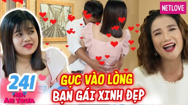 Hẹn Ăn Trưa - Tập 241: Yêu 5 năm bị cấm cửa không được gặp bạn gái, U30 gục vai ôm bạn gái xinh đẹp