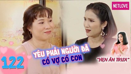 Hẹn Ăn Trưa - Tập 122: Giám đốc yêu phải trai có vợ con, bạn gái từ Hà Nội vào Buôn Ma Thuột
