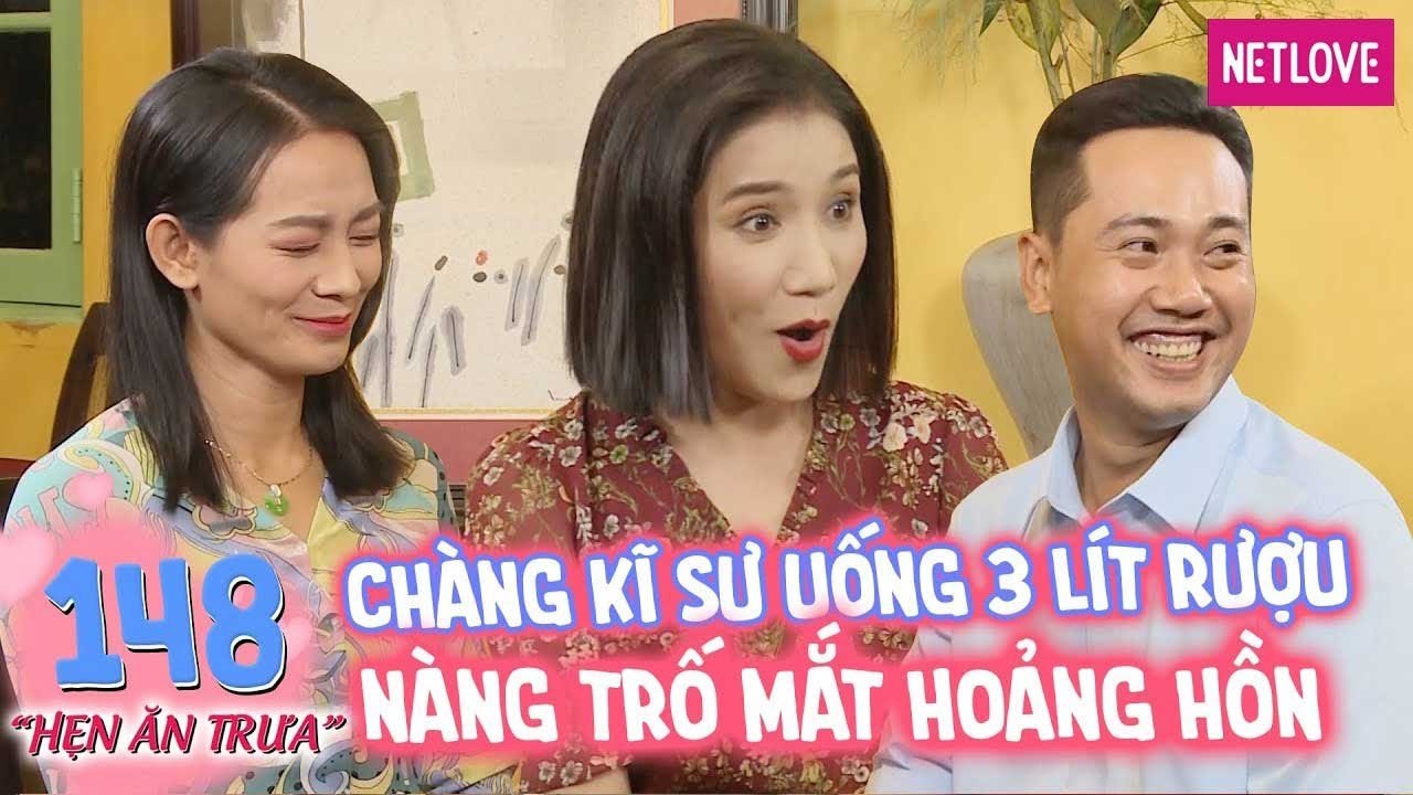 Hẹn Ăn Trưa - Tập 148: Chàng kĩ sư lần đầu đi nhậu uống 3 lít rượu khiến nàng trố mắt hoảng hồn