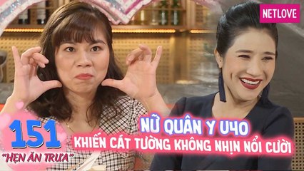 Hẹn Ăn Trưa - Tập 151: Nữ quân y U30 làm mặt xấu đáng yêu khiến Cát Tường không nhịn nổi cười