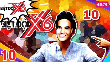 Biệt Đội X6 - Tập 10: Dàn sao Việt mặt dày đi nhận bạn thân và cái kết siêu bựa